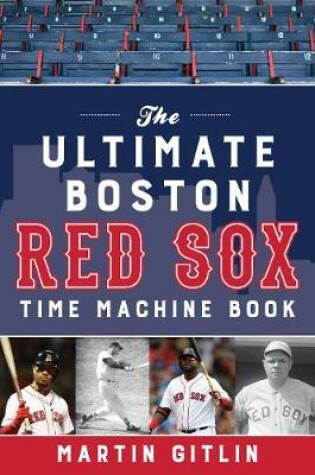 Cover of The Ultimate Boston Red Sox Time Machine Book