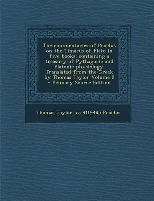 Book cover for The Commentaries of Proclus on the Timaeus of Plato in Five Books; Containing a Treasury of Pythagoric and Platonic Physiology. Translated from the Gr