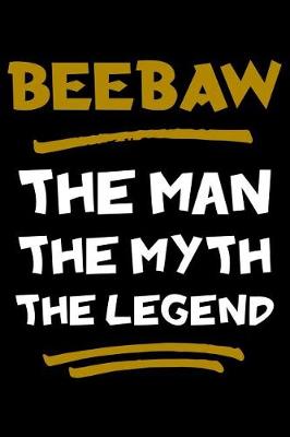 Book cover for Beebaw The Man The Myth The Legend