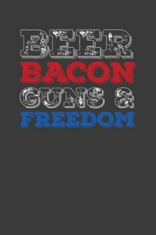 Cover of Beer Bacon Guns And Freedom