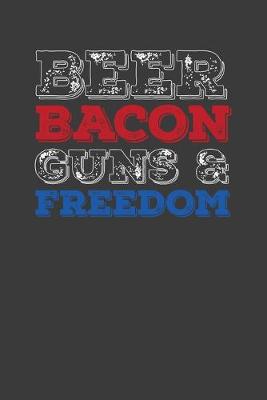 Book cover for Beer Bacon Guns And Freedom