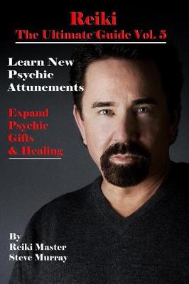 Book cover for Reiki the Ultimate Guide Vol. 5 Learn New Psychic Attunements to Expand Psychic Gifts & Healing