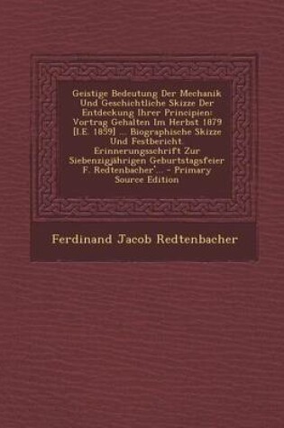 Cover of Geistige Bedeutung Der Mechanik Und Geschichtliche Skizze Der Entdeckung Ihrer Principien