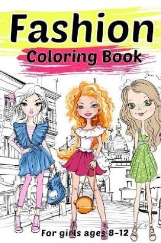 Cover of Fashion Coloring Book For Girls Ages 8-12