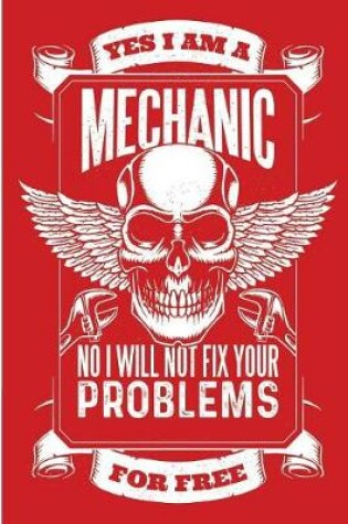 Cover of Yes I Am A Mechanic No I Will Not Fix Your Problems