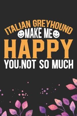 Book cover for Italian Greyhound Make Me Happy You, Not So Much