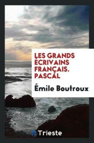 Cover of Les Grands Ecrivains Francais. Pascal