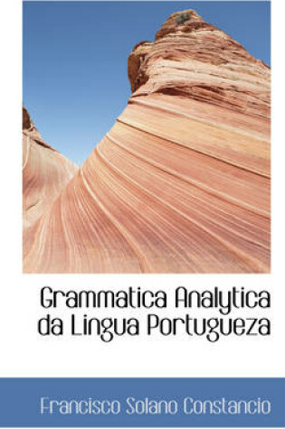 Cover of Grammatica Analytica Da Lingua Portugueza