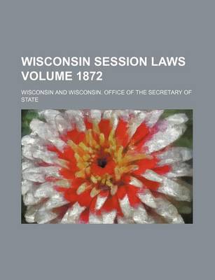 Book cover for Wisconsin Session Laws Volume 1872