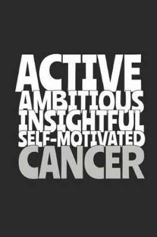 Cover of Active Ambitious Insightful Self-Motivated Cancer