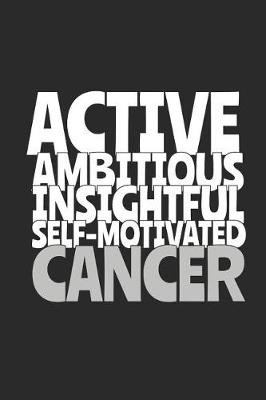 Book cover for Active Ambitious Insightful Self-Motivated Cancer