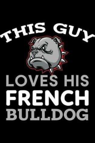 Cover of This Guy Loves His French Bulldog