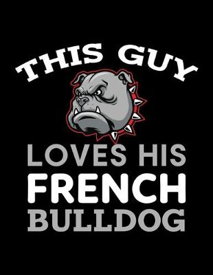 Book cover for This Guy Loves His French Bulldog