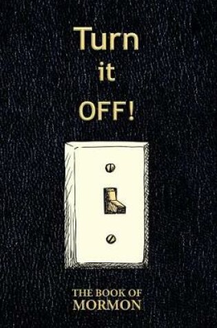 Cover of Turn It Off! (The Book of Mormon)