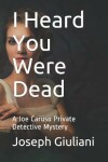 Book cover for I Heard You Were Dead