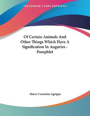 Book cover for Of Certain Animals And Other Things Which Have A Signification In Auguries - Pamphlet