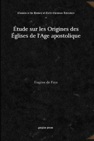 Cover of Etude sur les Origines des Eglises de l'Age apostolique