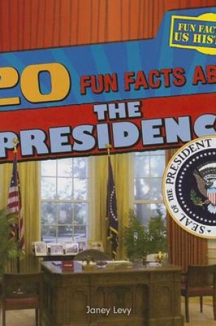Cover of 20 Fun Facts about the Presidency