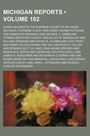 Cover of Michigan Reports (Volume 102); Cases Decided in the Supreme Court of Michigan