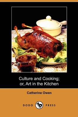 Book cover for Culture and Cooking; Or, Art in the Kitchen (Dodo Press)