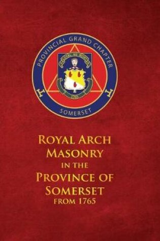 Cover of Royal Arch Masonry In The Province Of Somerset From 1765