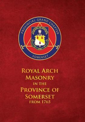 Book cover for Royal Arch Masonry In The Province Of Somerset From 1765