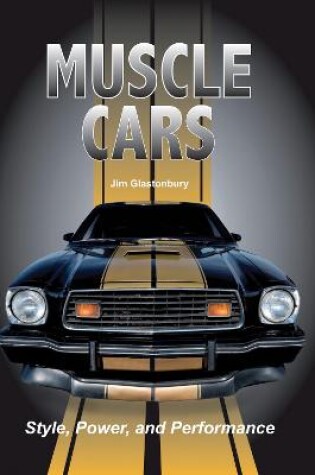 Cover of Muscle Cars: Style, Power, and Performance