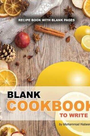 Cover of Blank Cookbook to Write in - Recipe Book with Blank Pages