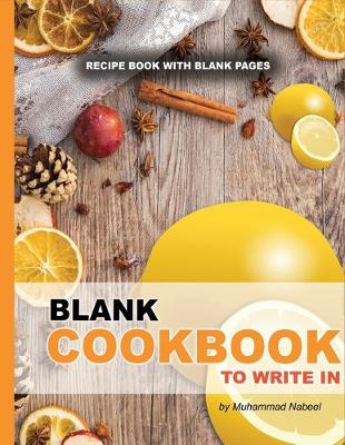 Cover of Blank Cookbook to Write in - Recipe Book with Blank Pages