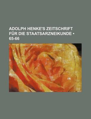 Book cover for Adolph Henke's Zeitschrift Fur Die Staatsarzneikunde (65-66)