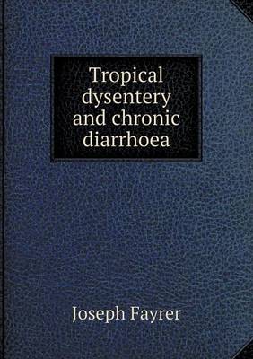 Book cover for Tropical dysentery and chronic diarrhoea