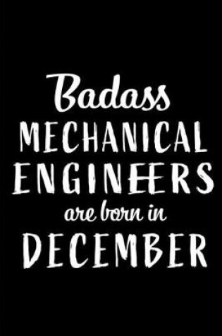 Cover of Badass Mechanical Engineers are Born in December