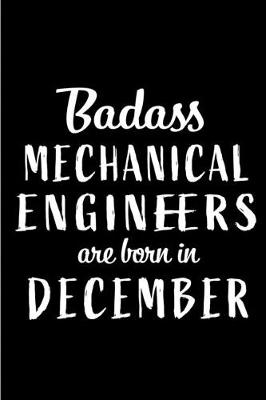 Book cover for Badass Mechanical Engineers are Born in December