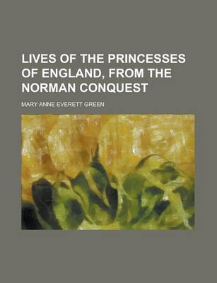 Book cover for Lives of the Princesses of England, from the Norman Conquest