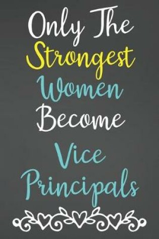 Cover of Only The Strongest Women Become Vice Principals