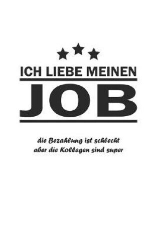 Cover of Ich liebe meinen Job die Bezahlung ist schlecht aber die Kollegen sind Super