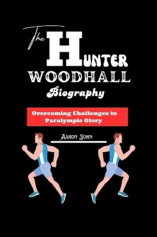 Cover of The Hunter Woodhall Biography