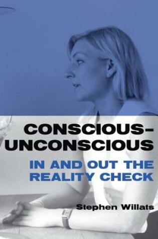 Cover of Conscious - Unconscious: in and Out the Reality Check