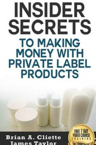 Cover of Insider Secrets to Making Money with Private Label Products
