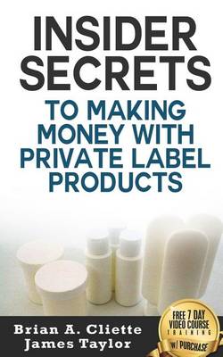 Book cover for Insider Secrets to Making Money with Private Label Products