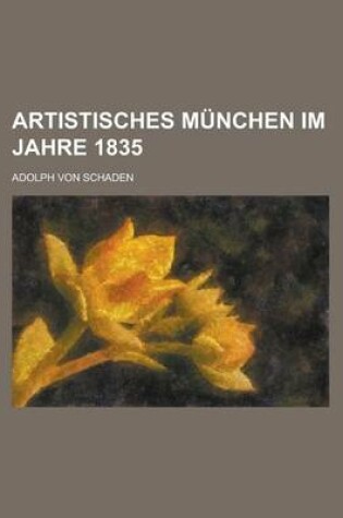 Cover of Artistisches Munchen Im Jahre 1835