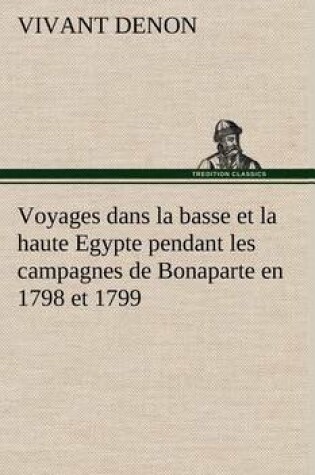 Cover of Voyages dans la basse et la haute Egypte pendant les campagnes de Bonaparte en 1798 et 1799