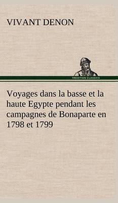 Book cover for Voyages dans la basse et la haute Egypte pendant les campagnes de Bonaparte en 1798 et 1799