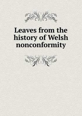 Book cover for Leaves from the history of Welsh nonconformity