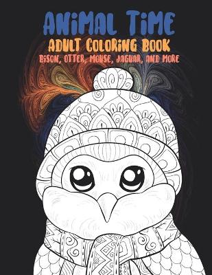 Book cover for Animal Time - Adult Coloring Book - Bison, Otter, Mouse, Jaguar, and more