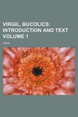 Cover of Virgil, Bucolics Volume 1; Introduction and Text