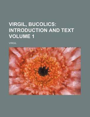 Book cover for Virgil, Bucolics Volume 1; Introduction and Text