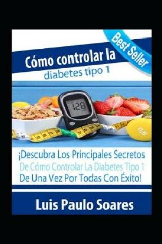 Cover of Cómo controlar la diabetes tipo 1