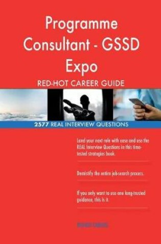 Cover of Programme Consultant - GSSD Expo RED-HOT Career; 2577 REAL Interview Questions