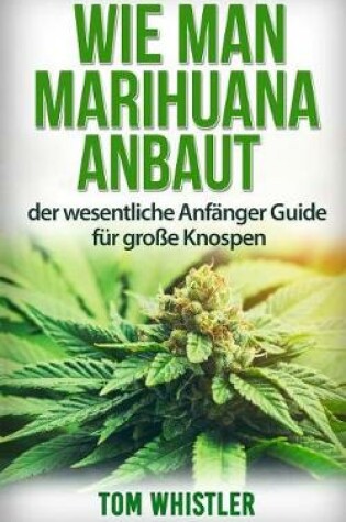 Cover of Wie Man Marihuana Anbaut